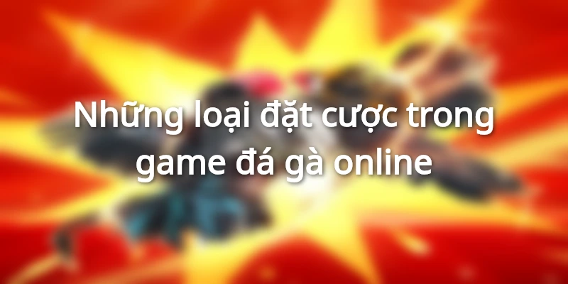 Những loại đặt cược